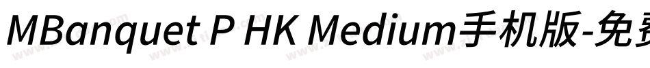 MBanquet P HK Medium手机版字体转换